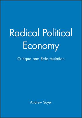 Radical Political Economy - Sayer, Andrew