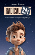 Radical Ray: Australia's Little Champion for Big Change