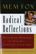 Radical Reflections: Passionate Opinions on Teaching, Learning, and Living