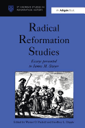 Radical Reformation Studies: Essays Presented to James M. Stayer