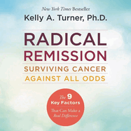 Radical Remission Lib/E: Surviving Cancer Against All Odds