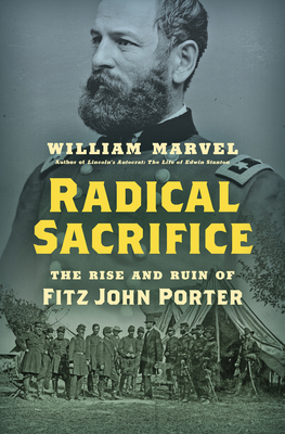 Radical Sacrifice: The Rise and Ruin of Fitz John Porter - Marvel, William