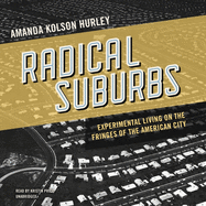 Radical Suburbs Lib/E: Experimental Living on the Fringes of the American City