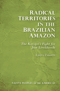 Radical Territories in the Brazilian Amazon: The Kayap's Fight for Just Livelihoods