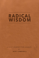Radical Wisdom: A Daily Journey for Leaders