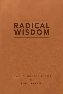 Radical Wisdom: A Daily Journey for Leaders - Campbell, Regi