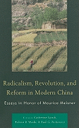 Radicalism, Revolution, and Reform in Modern China: Essays in Honor of Maurice Meisner