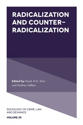 Radicalization and Counter-Radicalization - Silva, Derek M D (Editor), and Deflem, Mathieu (Editor)