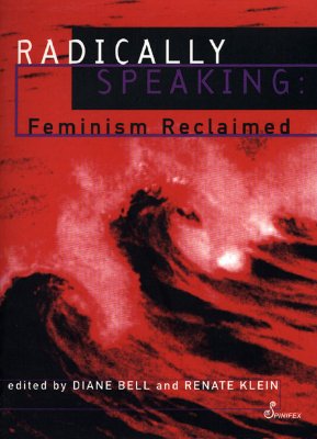 Radically Speaking - Bell, Diane (Editor), and Klein, Renate (Editor)