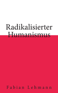 Radikalisierter Humanismus