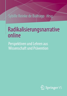 Radikalisierungsnarrative online: Perspektiven und Lehren aus Wissenschaft und Pravention - Reinke de Buitrago, Sybille (Editor)