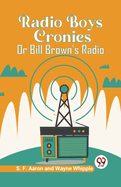 Radio Boys Cronies Or Bill Brown's Radio