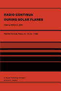Radio Continua During Solar Flares: Selected Contributions to the Workshop Held at Duino Italy, May, 1985