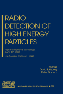 Radio Detection of High Energy Particles: First International Workshop Radhep 2000, Los Angeles, California 16-18 November 2000 - Saltzberg, David (Editor), and Radhep 2000, and Gorham, Peter (Editor)