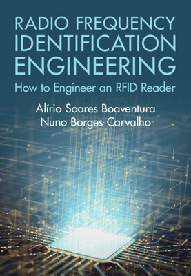 Radio Frequency Identification Engineering: How to Engineer an RFID Reader - Soares Boaventura, Alrio, and Carvalho, Nuno Borges