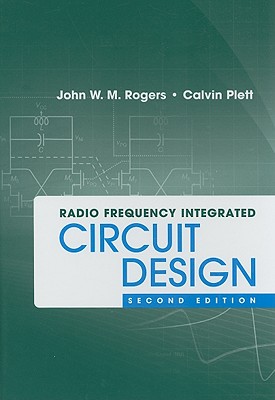 Radio Frequency Integrated Circuit Design - Rogers, John W M, and Plett, Calvin