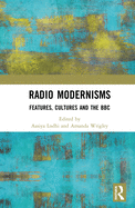 Radio Modernisms: Features, Cultures and the BBC