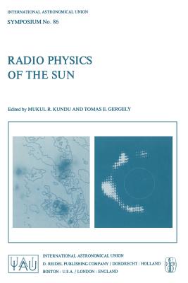 Radio Physics of the Sun - Kundu, M R (Editor), and Gergely, T E (Editor)