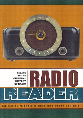 Radio Reader: Essays in the Cultural History of Radio - Hilmes, Michele (Editor), and Loviglio, Jason (Editor)