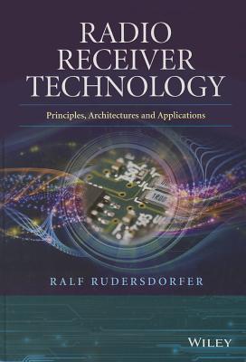 Radio Receiver Technology: Principles, Architectures and Applications - Rudersdorfer, Ralf