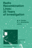 Radio Recombination Lines: 25 Years of Investigation: Proceeding of the 125th Colloquium of the International Astronomical Union, Held in Puschino, U.S.S.R., September 11-16, 1989