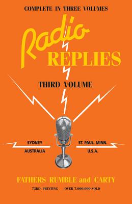 Radio Replies: Volume 3 - Rumble, Leslie, and Carty, Charles Mortimer (Editor), and Sheen, Fulton J, Reverend (Preface by)