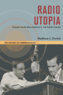 Radio Utopia: Postwar Audio Documentary in the Public Interest