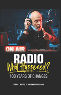 Radio: What Happened?: 100 Years of Change