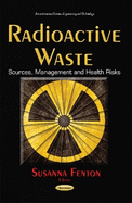 Radioactive Waste: Sources, Management & Health Risks