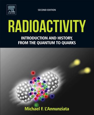 Radioactivity: Introduction and History, From the Quantum to Quarks - F. L'Annunziata, Michael