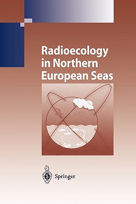 Radioecology in Northern European Seas - Matishov, Dmitry G., and Matishov, Gennady G.