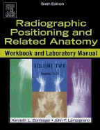 Radiographic Positioning and Related Anatomy Workbook and Laboratory Manual: Volume 2