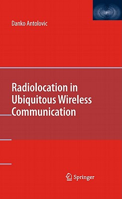Radiolocation in Ubiquitous Wireless Communication - Antolovic, Danko
