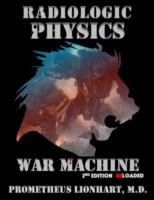 Radiologic Physics - War Machine - Lionhart M D, Prometheus