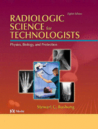 Radiologic Science for Technologists: Physics, Biology and Protection