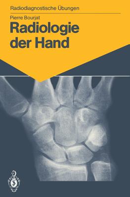 Radiologie Der Hand: 147 Diagnostische ?bungen F?r Studenten Und Praktische Radiologen - Bourjat, Pierre, and Bromhorst, Eleonore (Translated by), and Hauenstein, Elisabeth (Translated by)