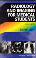 Radiology and Imaging for Medical Students - Sutton, David, MD, Frcp