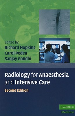 Radiology for Anaesthesia and Intensive Care - Hopkins, Richard (Editor), and Peden, Carol (Editor), and Gandhi, Sanjay (Editor)