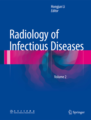 Radiology of Infectious Diseases, Volume 2 - Li, Hongjun (Editor)