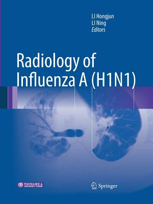 Radiology of Influenza A (H1N1) - Li, Hongjun (Editor), and Li, Ning (Editor)