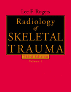 Radiology of Skeletal Trauma: 2-Volume Set - Rogers, Lee F, MD