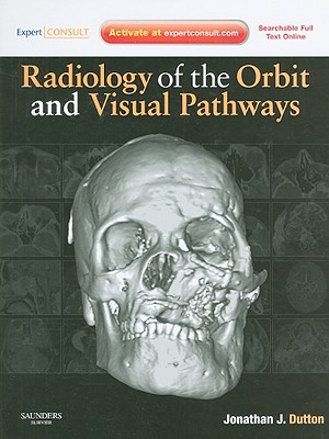Radiology of the Orbit and Visual Pathways - Dutton, Jonathan J