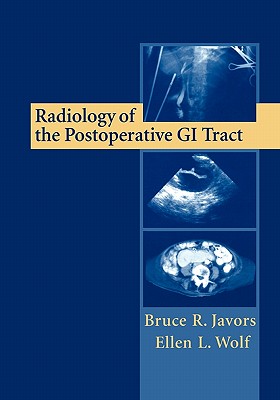 Radiology of the Postoperative GI Tract - Javors, Bruce R., and Wolf, Ellen L.