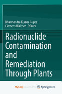 Radionuclide Contamination and Remediation Through Plants