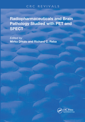 Radiopharmaceuticals and Brain Pathophysiology Studied with Pet and Spect - Diksic, M, and Reba, Richard C