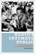 Radio's Intimate Public: Network Broadcasting and Mass-Mediated Democracy