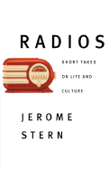 Radios: Short Takes on Life and Culture - Stern, Jerome