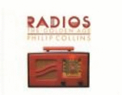 Radios the Golden Age - Collins, Phillip, and Collins, Philip, and Chronicle Books