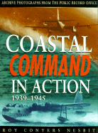 RAF Coastal Command in Action: 1939-1945; Archive Photographs from the Public Record Office