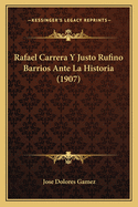 Rafael Carrera y Justo Rufino Barrios Ante La Historia (1907)